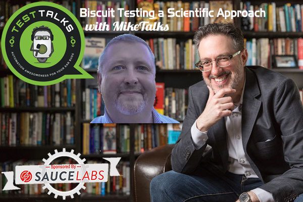 193: Biscuit Testing a Scientific Approach with Mike Talks