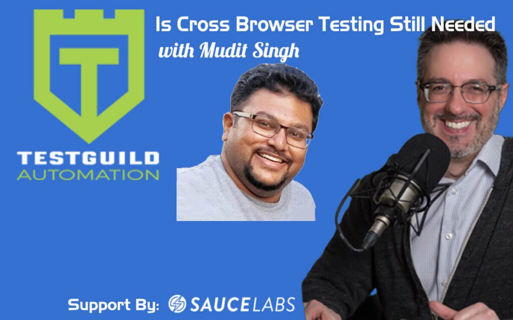 Is Cross Browser Testing Still Needed with Mudit Singh