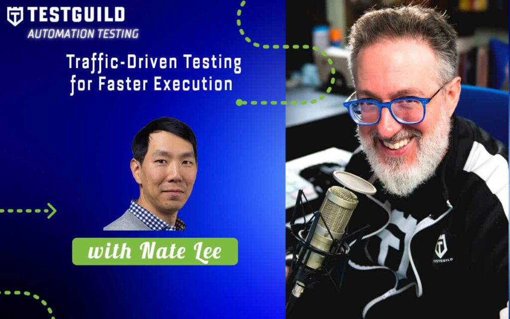 Traffic-Driven Testing for Faster Execution with Nate Lee