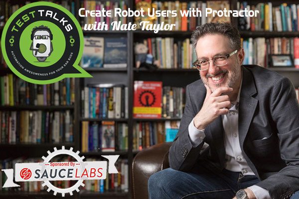 49: Nate Taylor: Create Robot Users with Protractor