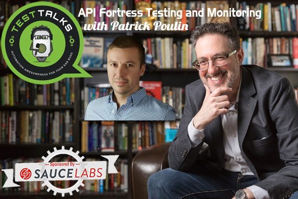 214: API Fortress Testing and Monitoring with Patrick Poulin