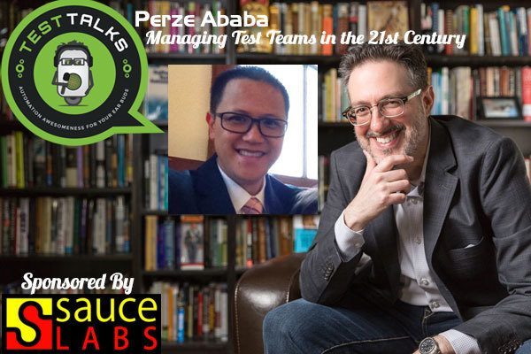 92: Perze Ababa: Managing Test Teams in the 21st Century
