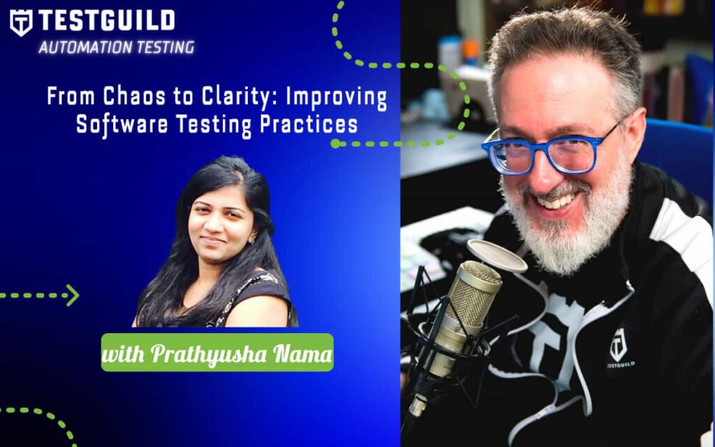 From Chaos to Clarity: Improving Software Testing Practices with Prathyusha Nama