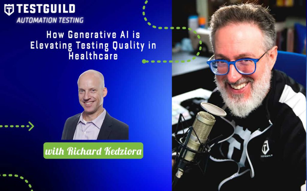 How Generative AI is Elevating Testing Quality in Healthcare with Richard Kedziora