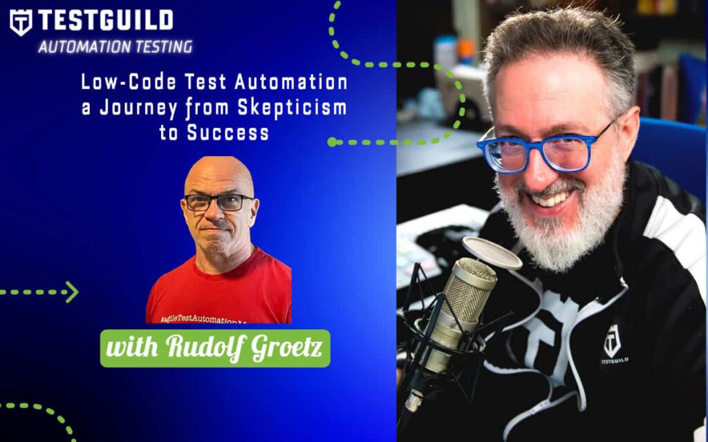 Low-Code Test Automation a Journey from Skepticism to Success with Rudolf Groetz