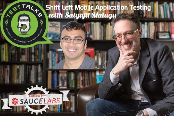 162: Shift Left Mobile Application Testing with Satyajit Malugu