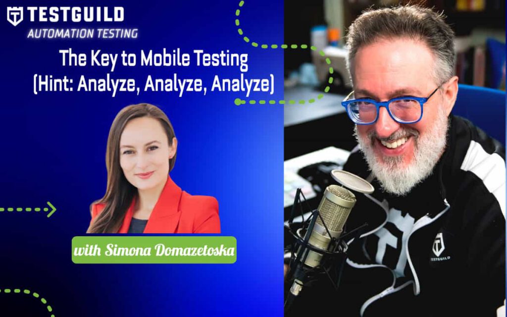 The Key to Mobile Testing (Hint: Analyze, Analyze, Analyze) with Simona Domazetoska