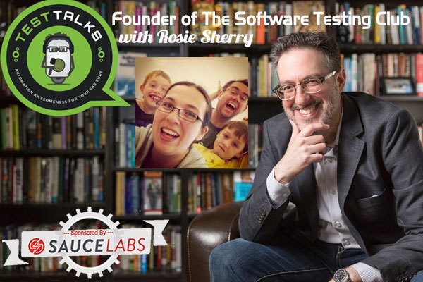 20 : Rosie Sherry : Founder of The Software Testing Club Reveals Her Secrets on Testing and Life