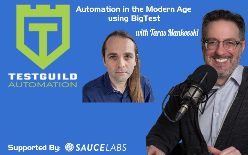Automation in the Modern Age using BigTest with Taras Mankovski