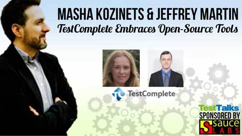 32: Masha Kozinets & Jeffrey Martin: TestComplete Embraces Open Source Tools