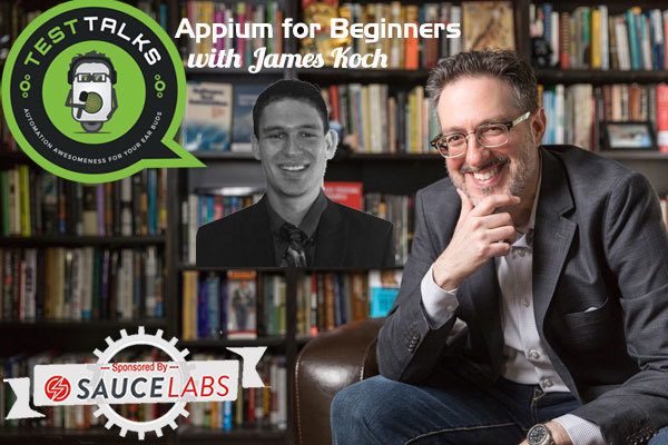 107: Appium for Beginners with James Koch