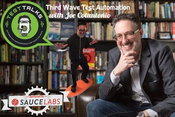 178: Third Wave Test Automation with Joe Colantonio