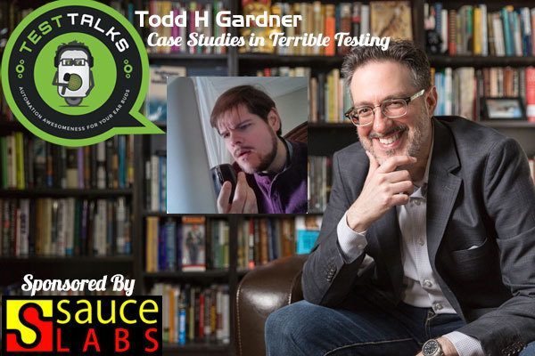 79: Todd Gardner: Terrible Testing