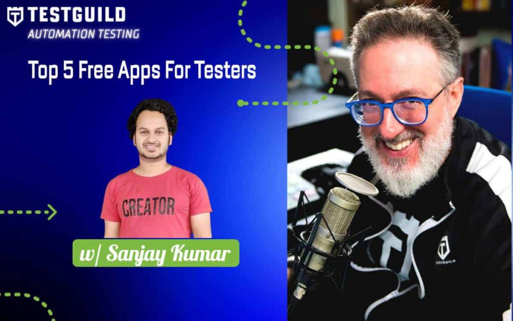 Top 5 Free Apps For Testers with Sanjay Kumar