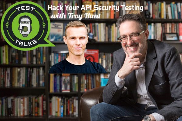 21: Troy Hunt: Hack Your API-Security Testing
