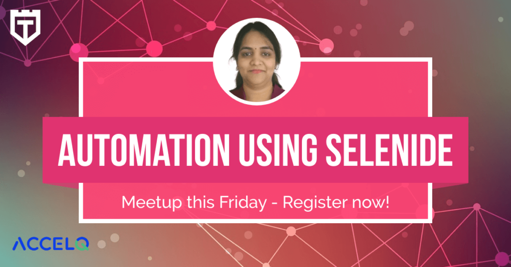Create Maintainable Selenium Using Selenide with Hima Bindu Peteti (Meetup)