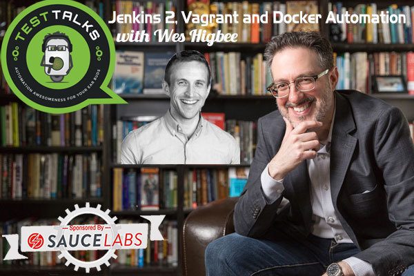 136: Jenkins 2, Vagrant and Docker Automation with Wes Higbee