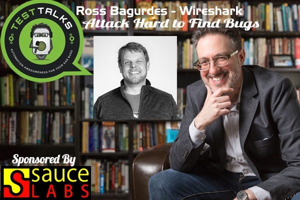 64: Ross Bagurdes: Using WireShark to Attack Hard to Find Bugs