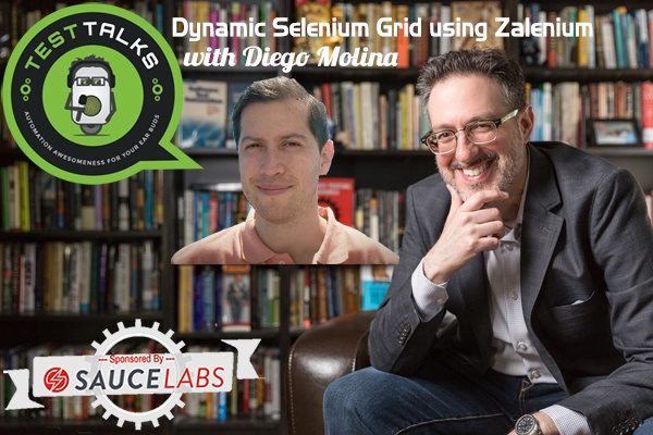 208: Dynamic Selenium Grid using Zalenium with Diego Molina