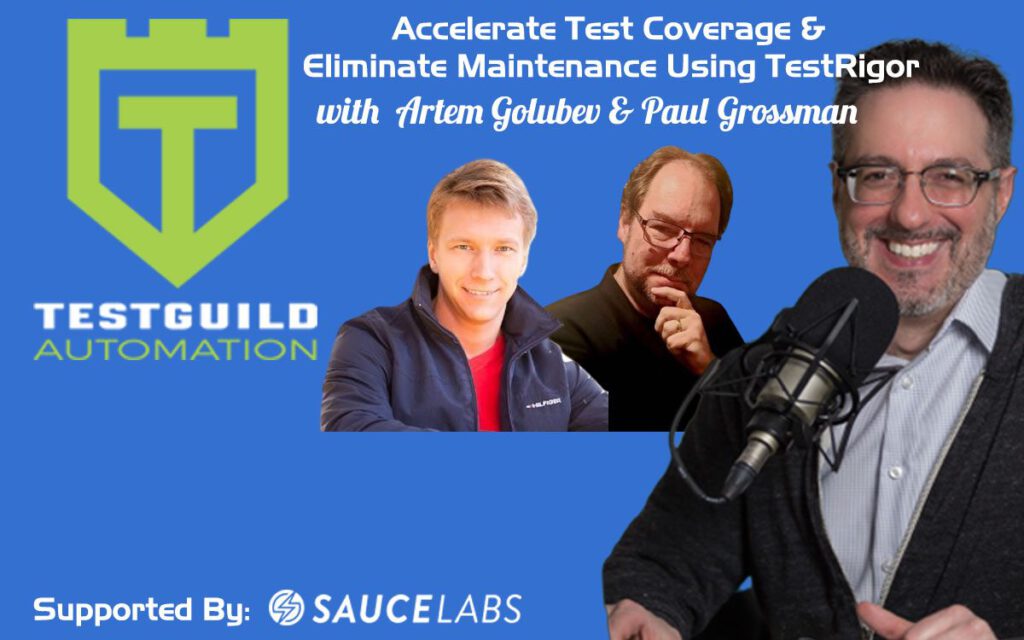 Accelerate Test Coverage Using TestRigor with Paul Grossman & Artem Golubev