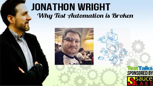 38: Jonathon Wright: Why Test Automation is Broken