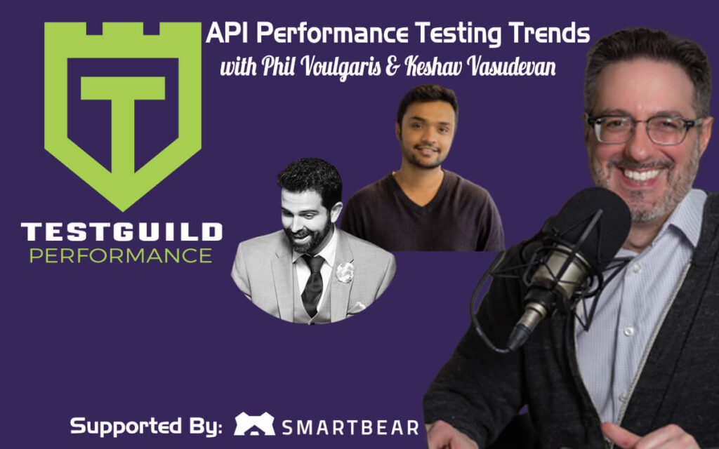 API Performance Testing Trends with Phil Voulgaris & Keshav Vasudevan