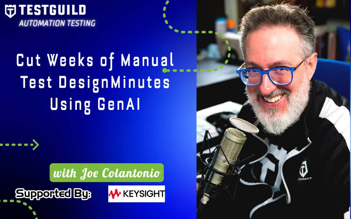 A man with glasses and a beard speaks into a microphone. Text reads: "Cut Weeks of Manual Test Design to Minutes Using GenAI with Joe Colantonio. Supported by Keysight.