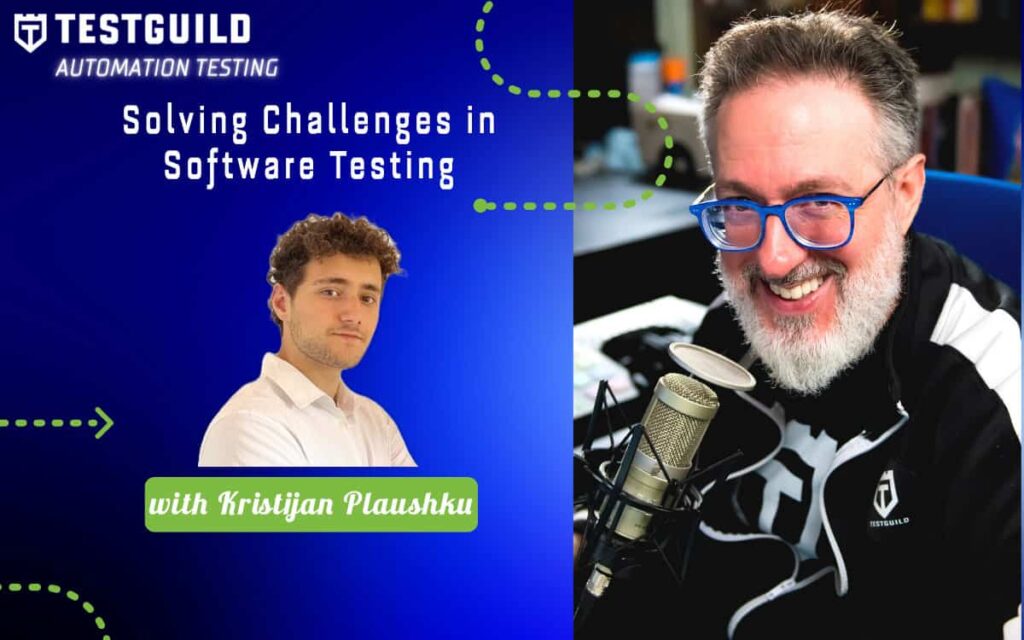 Solving Challenges in Software Testing with Kristijan Plaushku