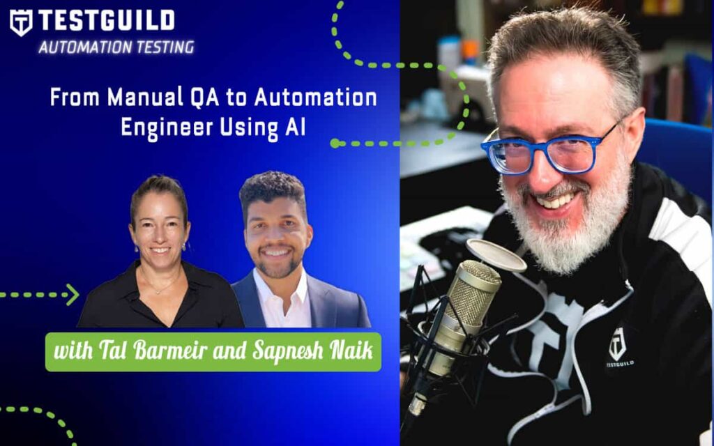 From Manual QA to Automation Engineer Using AI with Tal Barmeir and Sapnesh Naik
