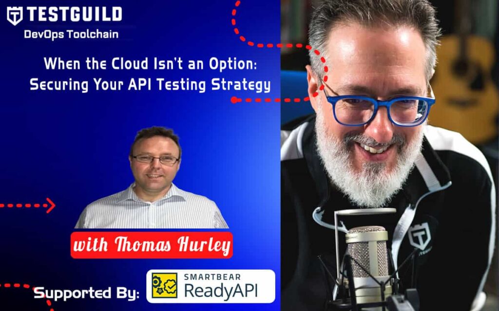 When the Cloud Isn’t an Option: Securing Your API Testing Strategy with Thomas Hurley