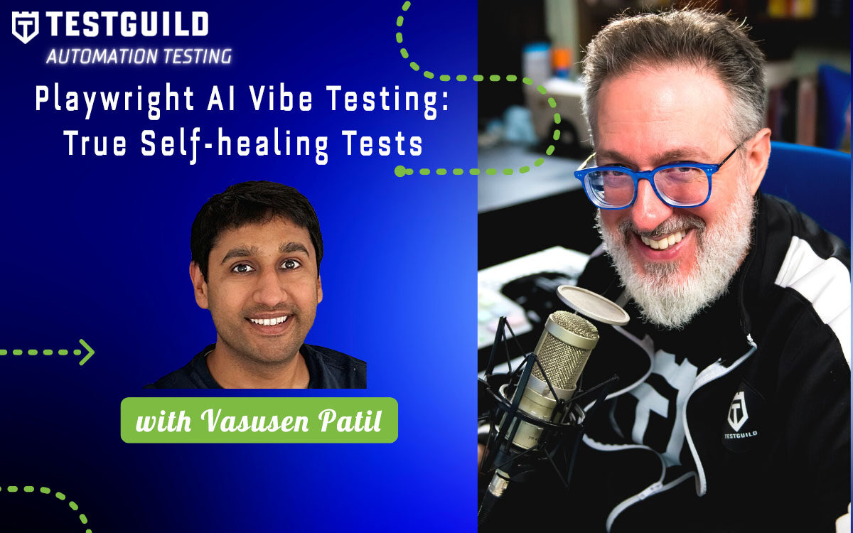 Two men are featured in a promotional image for TestGuild Automation Testing, highlighting a session on Playwright AI Vibe Testing with Vasusen Patil and exploring the benefits of self-healing tests.