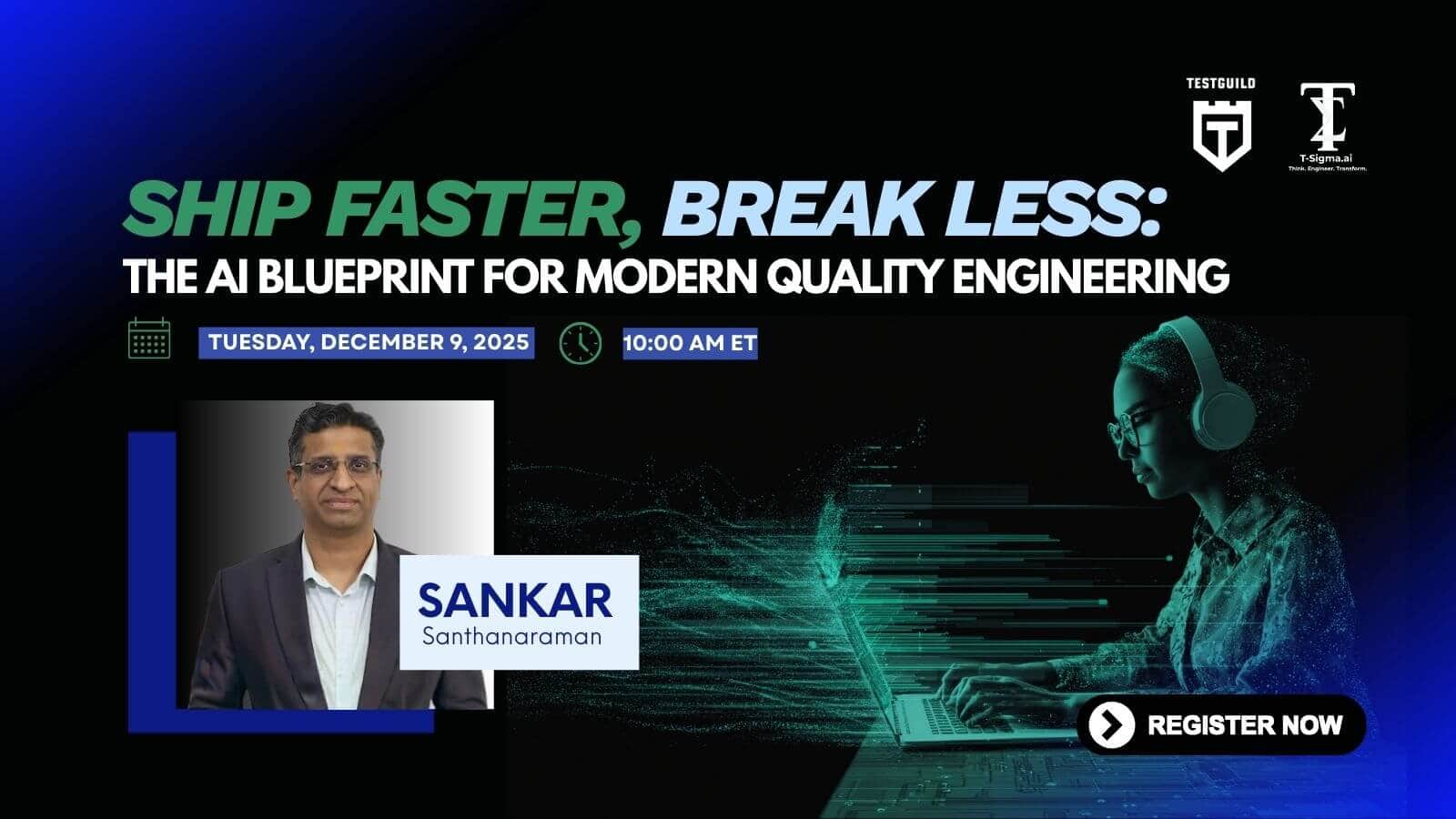 Promotional graphic for a webinar titled "Ship Faster, Break Less" featuring Sankar Santhanaraman, scheduled for December 9, 2025, at 10:00 AM ET, with a "Register Now" button. Promotional graphic for a webinar titled "Ship Faster, Break Less" featuring Sankar Santhanaraman, scheduled for December 9, 2025, at 10:00 AM ET, with a "Register Now" button.