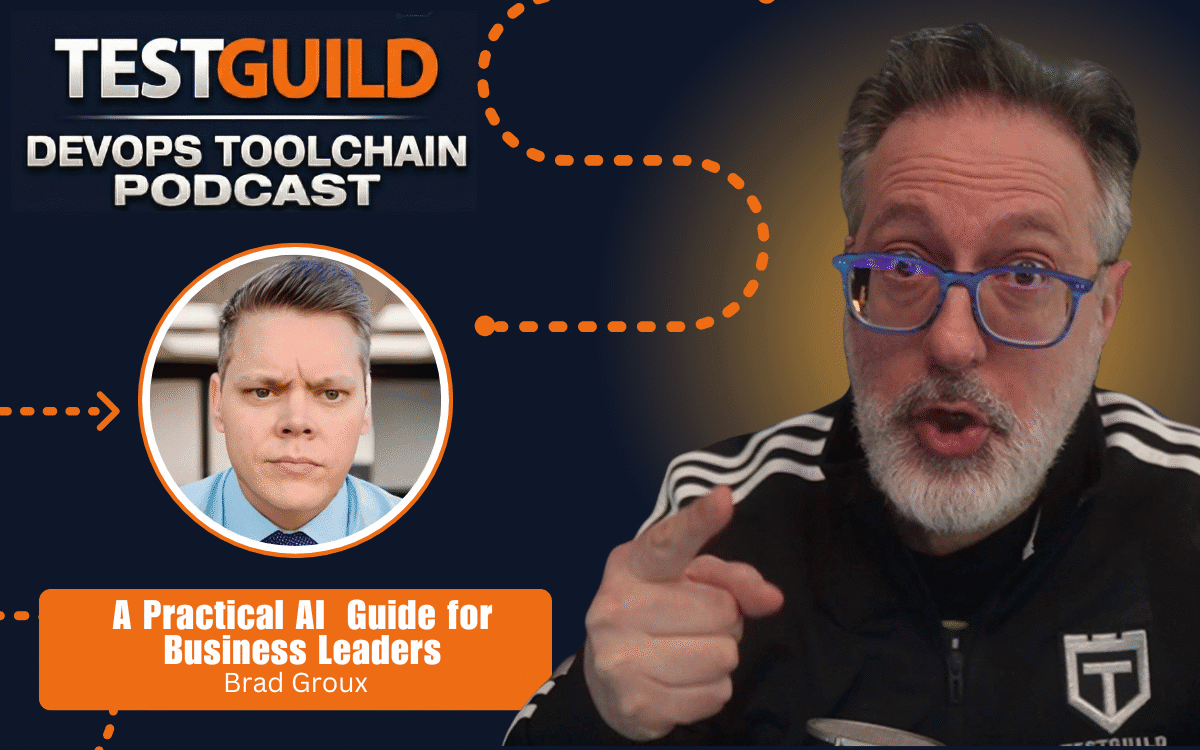 A promotional image for the TestGuild DevOps Toolchain Podcast featuring Brad Groux, titled "A Practical AI Guide for Business Leaders," with two headshots, podcast branding, and a focus on practical AI insights.