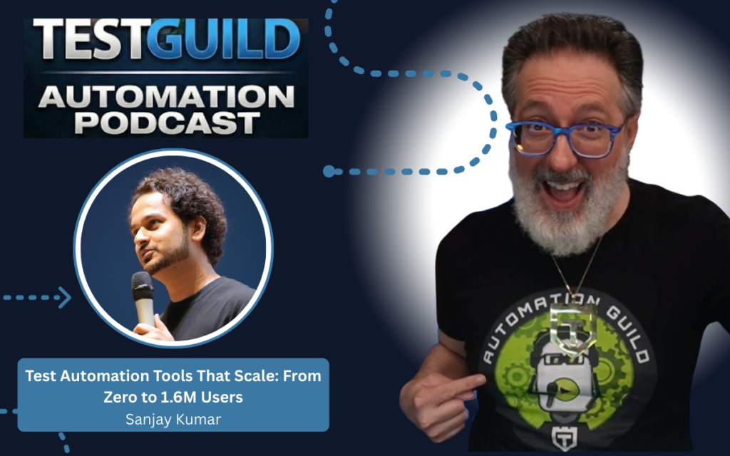 Test Automation Tools That Scale: From Zero to 1.6M Users with Sanjay Kumar