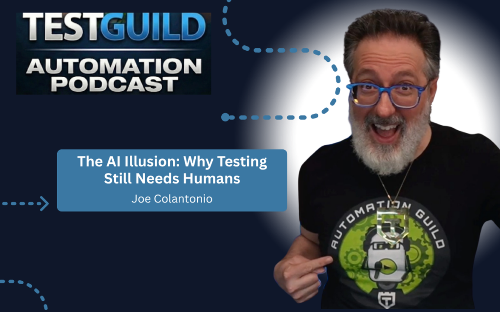 The AI Illusion: Why Testing Still Needs Humans with Joe Colantonio