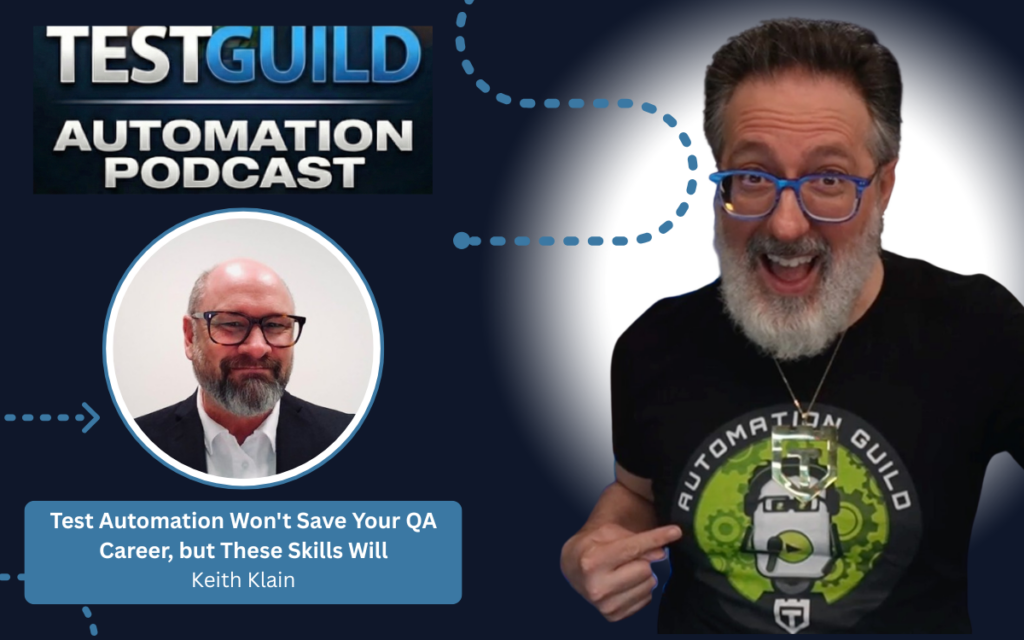 Test Automation Won’t Save Your QA Career, but These Skills Will with Keith Klain