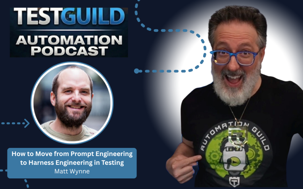How to Move from Prompt Engineering to Harness Engineering in Testing with Matt Wynne
