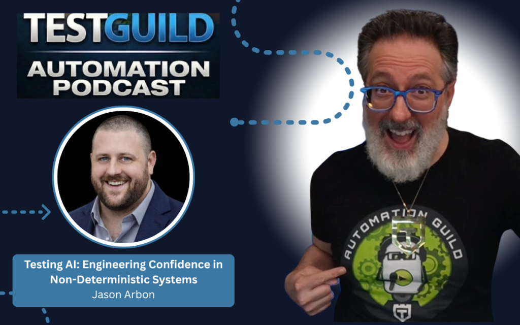 Testing AI: Engineering Confidence in Non-Deterministic Systems with Jason Arbon