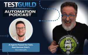 AI Agents Passed the Tests. Real Devices Didn’t. with Nick Metcalfe