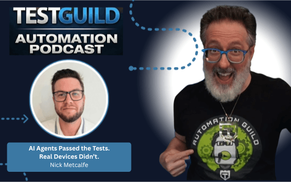 AI Agents Passed the Tests. Real Devices Didn’t. with Nick Metcalfe