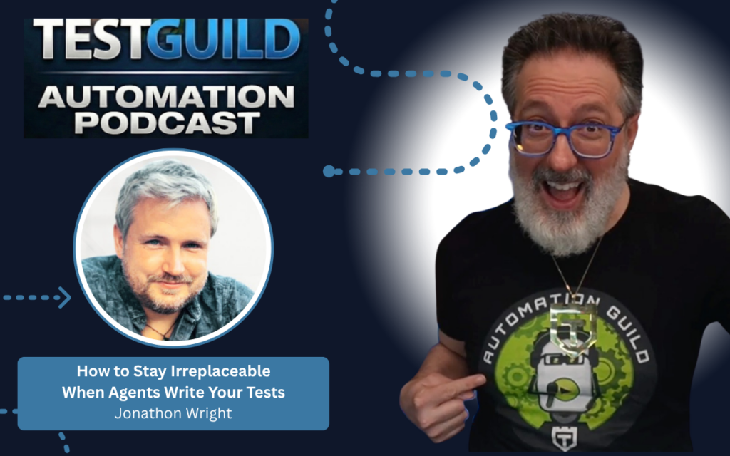 How to Stay Irreplaceable When Agents Write Your Tests with Jonathon Wright