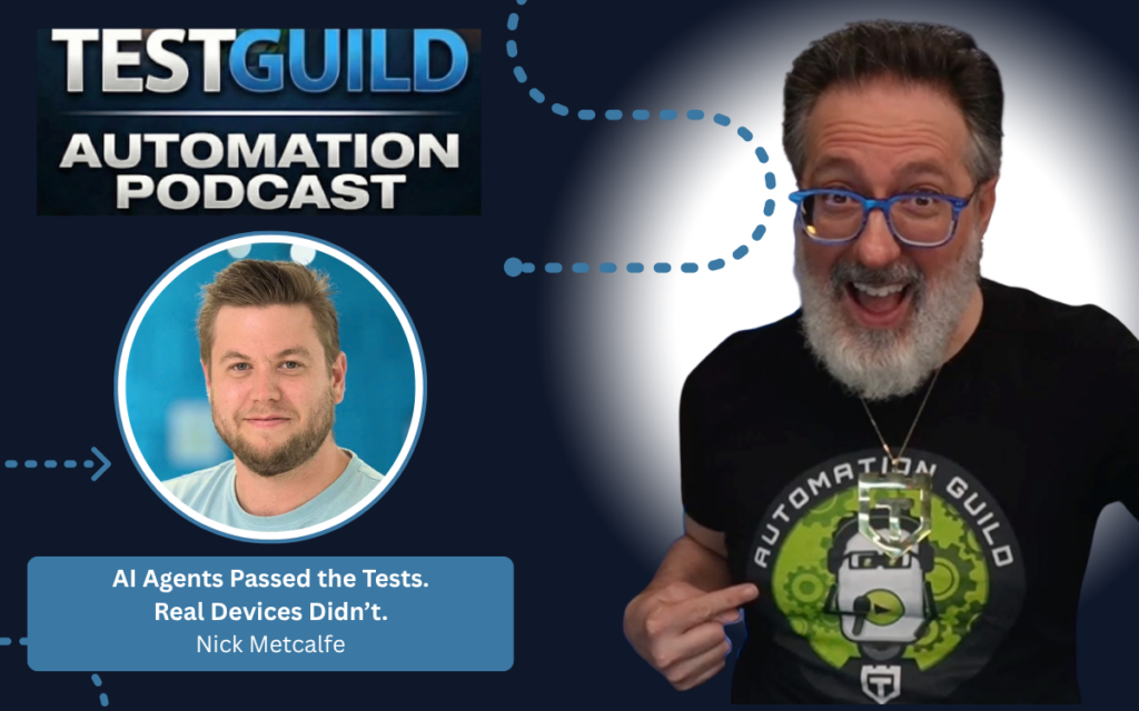 AI Agents Passed the Tests. Real Devices Didn’t. with Nick Metcalfe