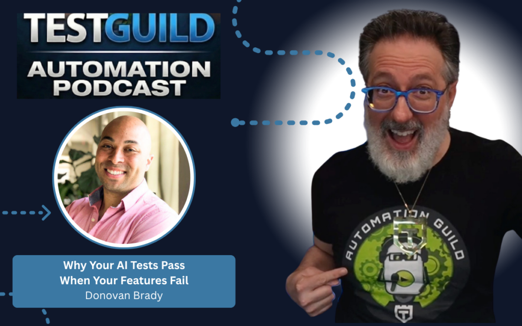 Why Your AI Tests Pass When Your Features Fail with Donovan Brady