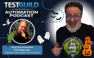 Scary Test Automation POCs Made Easy: Halloween Special With Paul Grossman